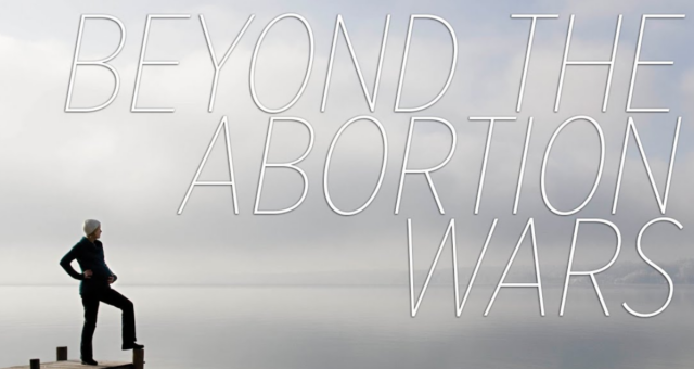 Beyond the abortion wars